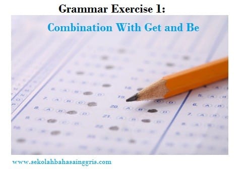 Grammar Exercise 1: Combination With Get and Be