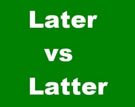 Perbedaan Dan Contoh Lengkap ‘Later vs Latter’ Dalam Bahasa Inggris